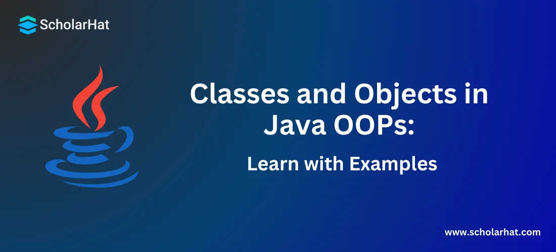Classes and Objects in Java OOPs: Learn with Examples