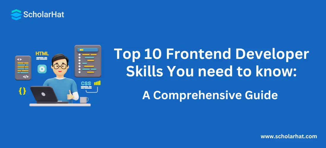 Top 10 Front End Developer Skills You Need to Know: A Comprehensive Guide 