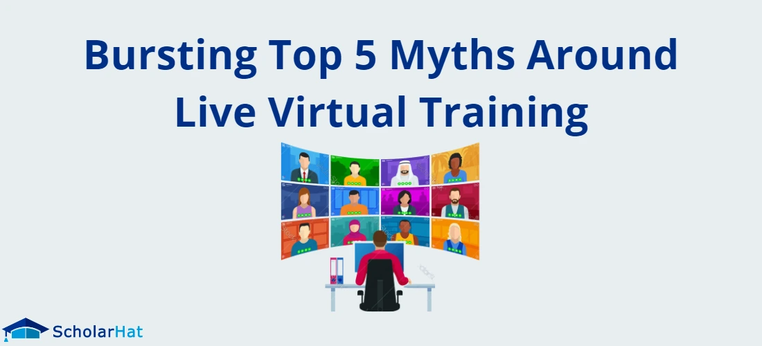 Bursting Top 5 Myths Around Live Virtual Training