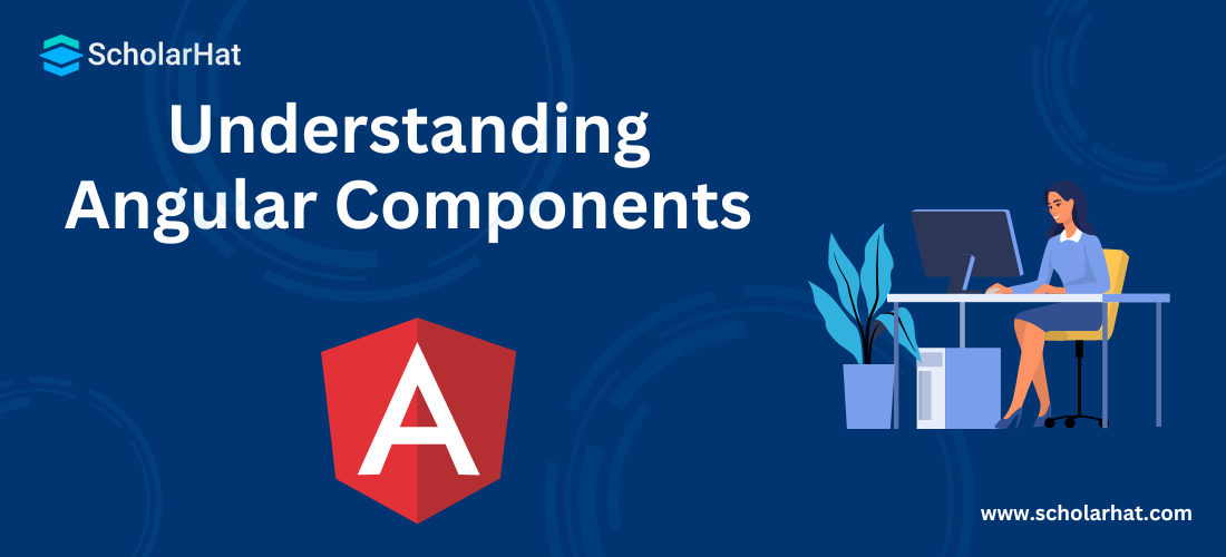 Understanding Angular Components