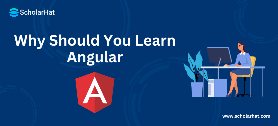 Why Should You Learn Angular?