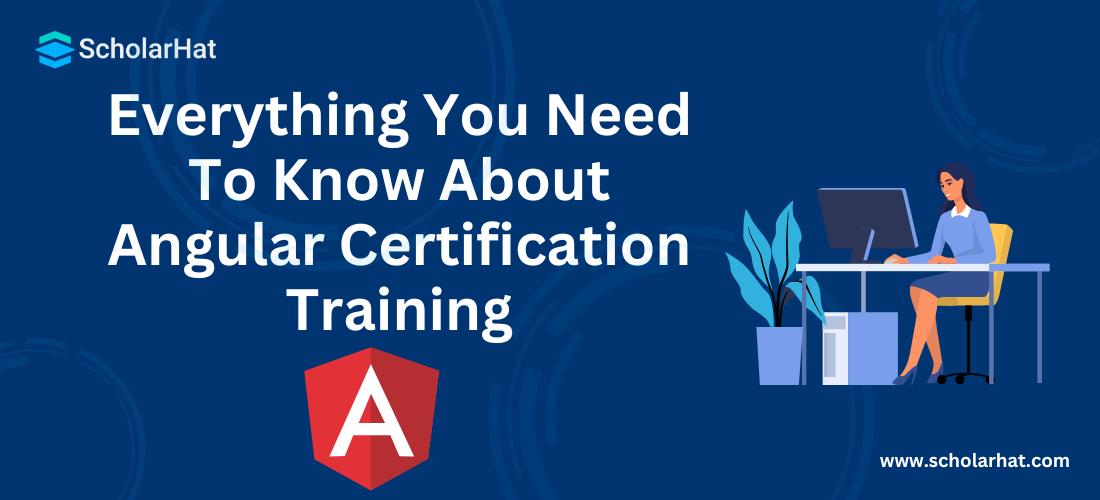 Everything You Need To Know About Angular Certification Training