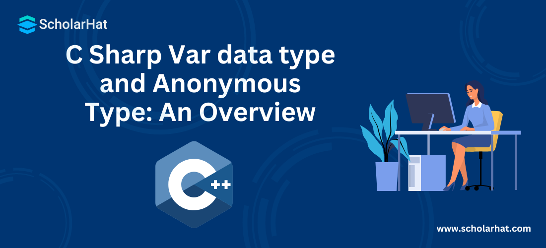 C Sharp Var data type and Anonymous Type: An Overview