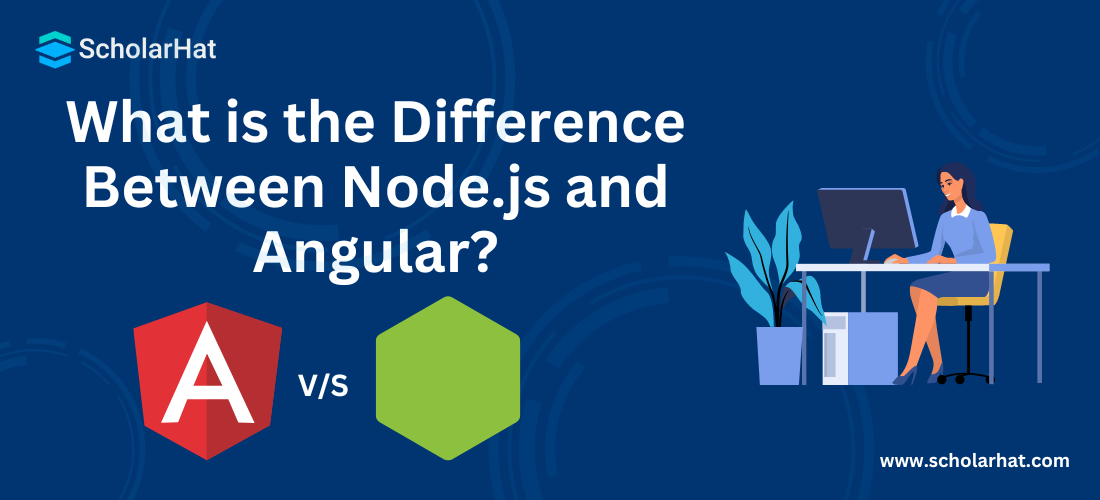 What is the Difference Between Node.js and Angular?