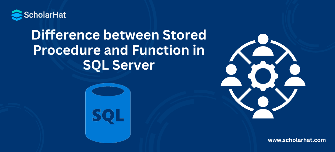 Difference between Stored Procedure and Function in SQL Server