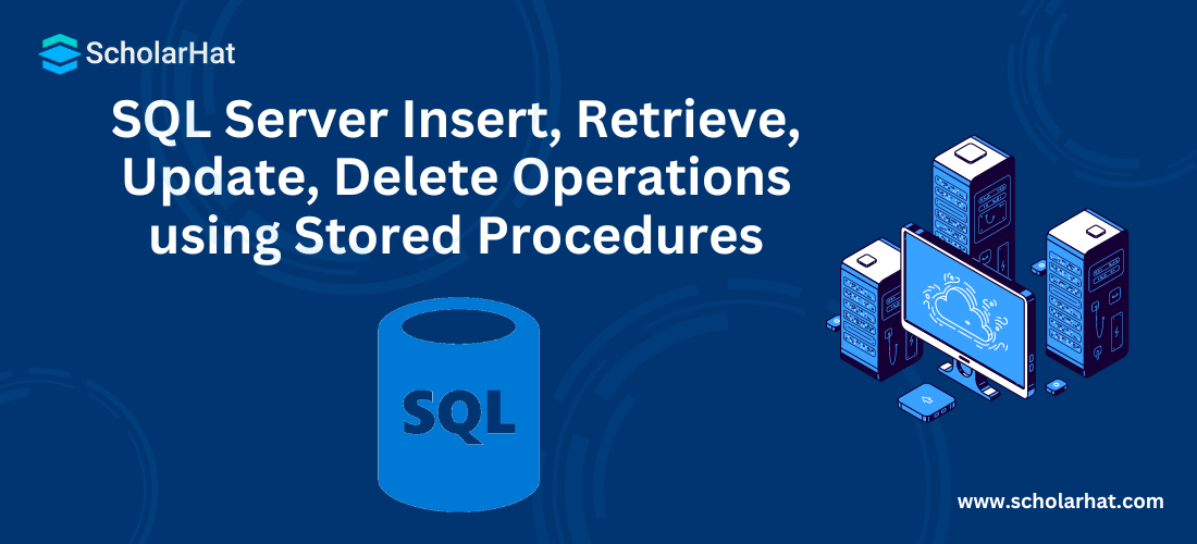 SQL Server Insert, Retrieve, Update, Delete Operations using Stored Procedures