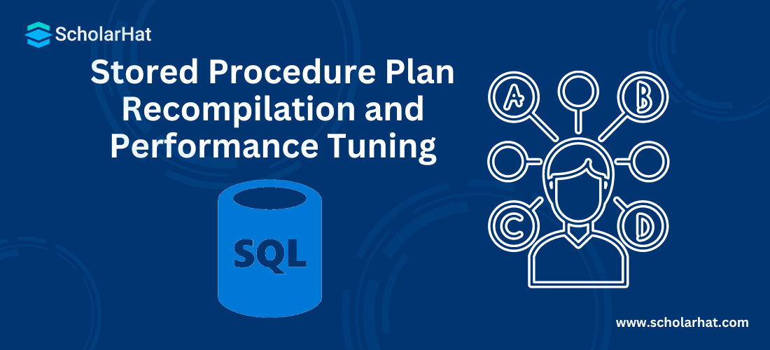 Stored Procedure Plan Recompilation and Performance Tuning