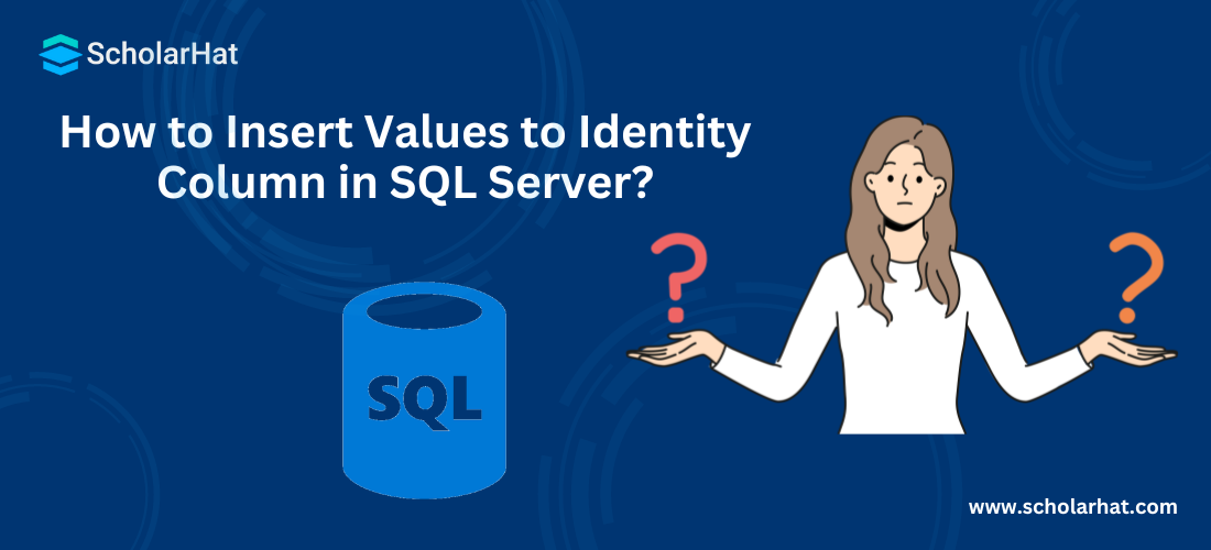 How to Insert Values to Identity Column in SQL Server?