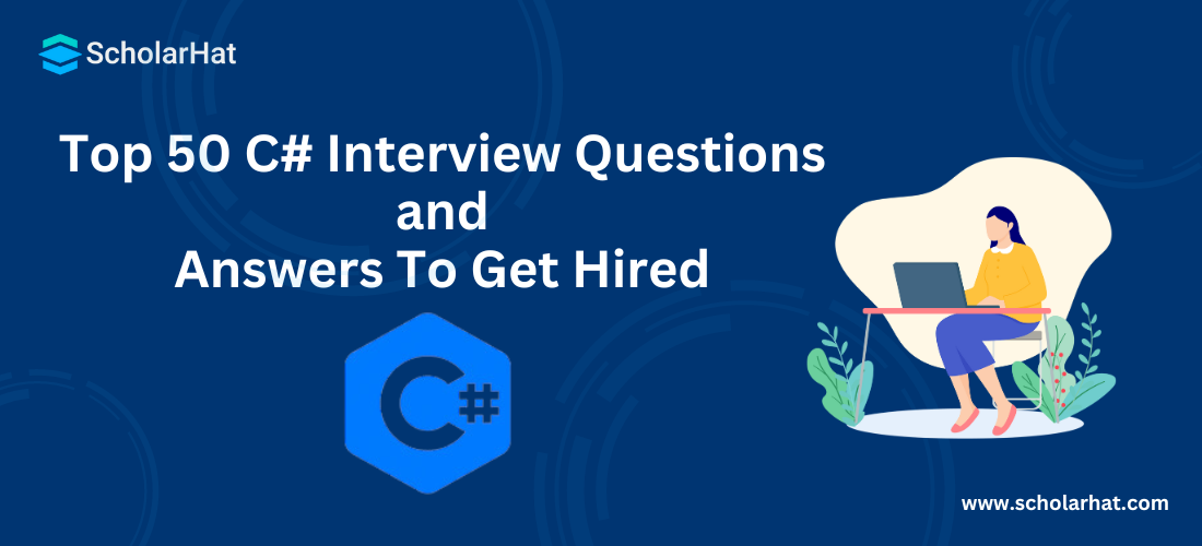 Top 50 C# Interview Questions and Answers To Get Hired