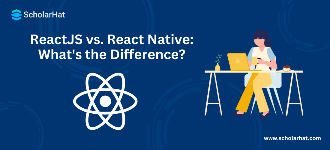 ReactJS vs. React Native: What's the Difference?