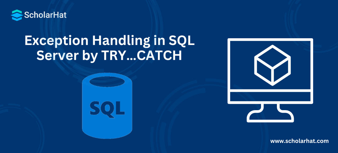 Exception Handling in SQL Server  by TRY…CATCH