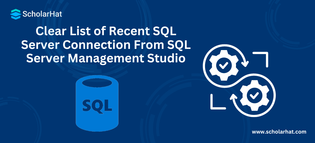 Clear List of Recent SQL Server Connection From SQL Server Management Studio 