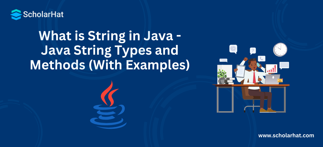 What is String in Java - Java String Types and Methods (With Examples)