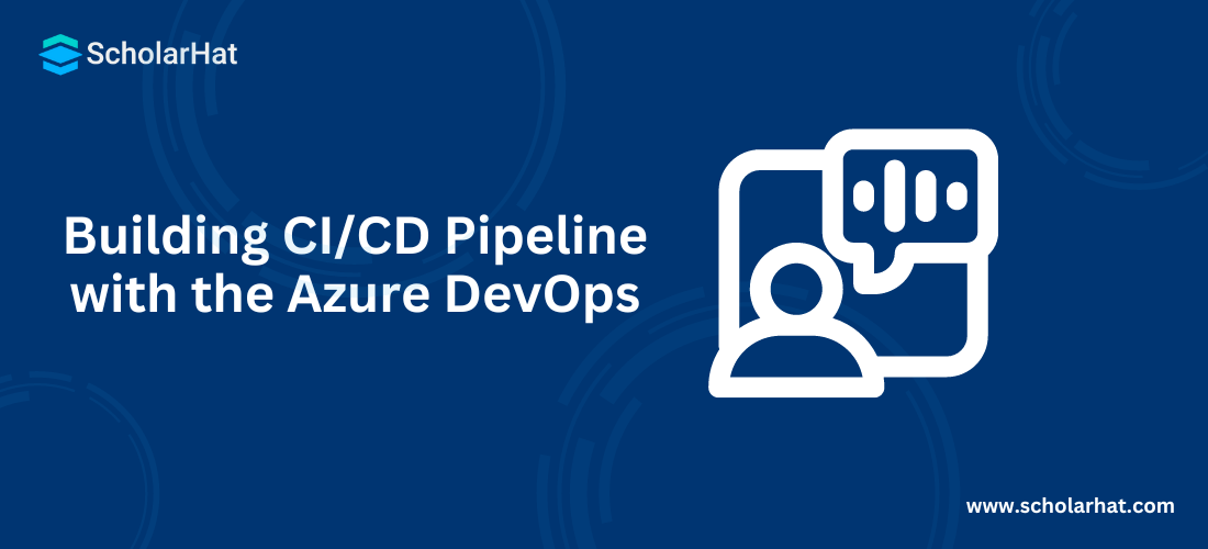 Building CI/CD Pipeline with the Azure DevOps