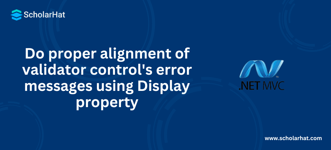Do proper alignment of validator control's error messages using Display property