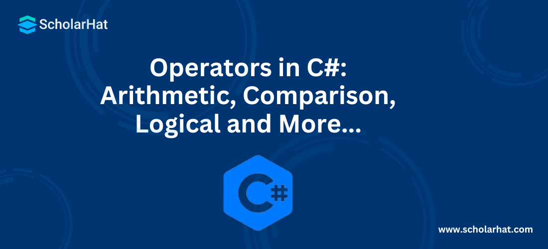 Operators in C#: Arithmetic, Comparison, Logical and More...