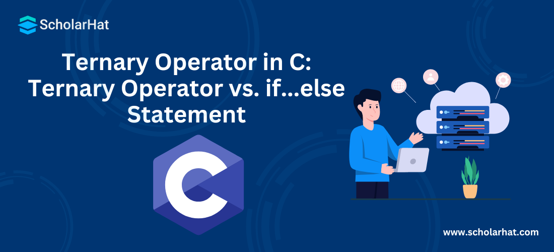 Ternary Operator in C: Ternary Operator vs. if...else Statement