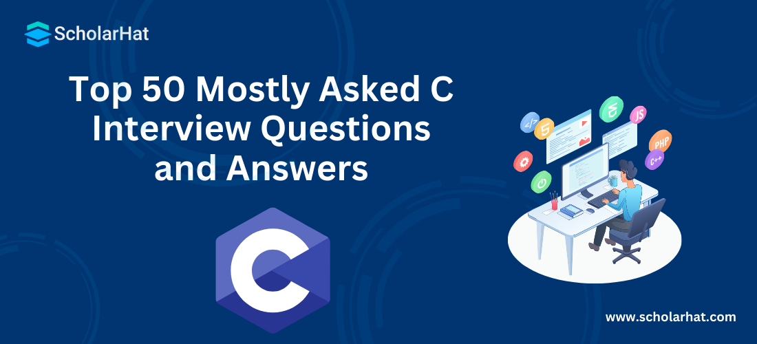 Top 50 Mostly Asked C Interview Questions and Answers