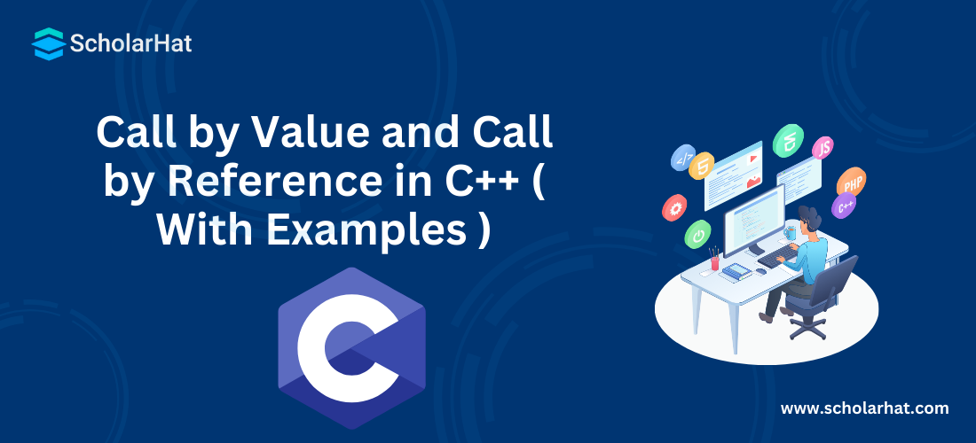 Call by Value and Call by Reference in C++ ( With Examples )