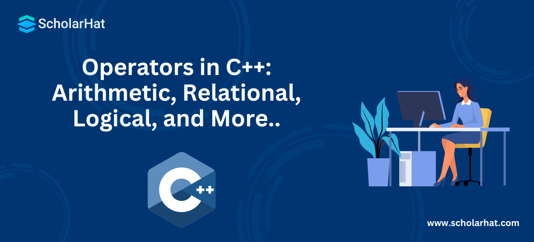 Operators in C++: Arithmetic, Relational, Logical, and More..