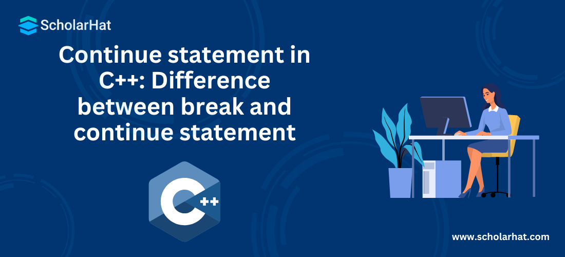 Continue statement in C++: Difference between break and continue statement