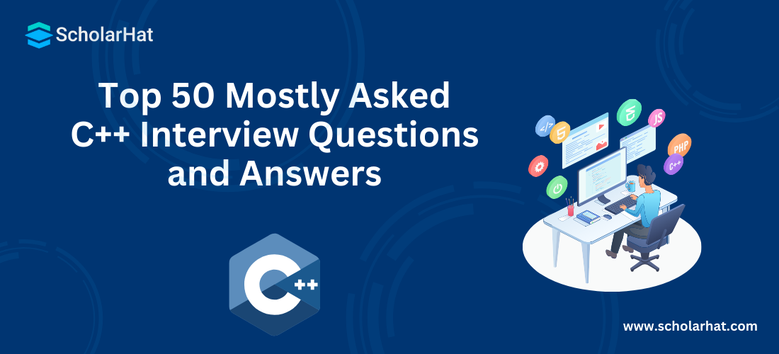 Top 50 Mostly Asked C++ Interview Questions and Answers