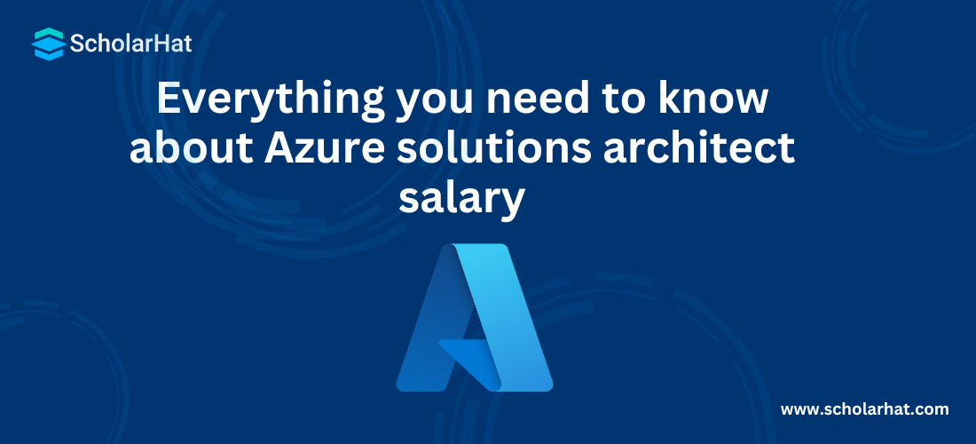 Everything you need to know about Azure solutions architect salary