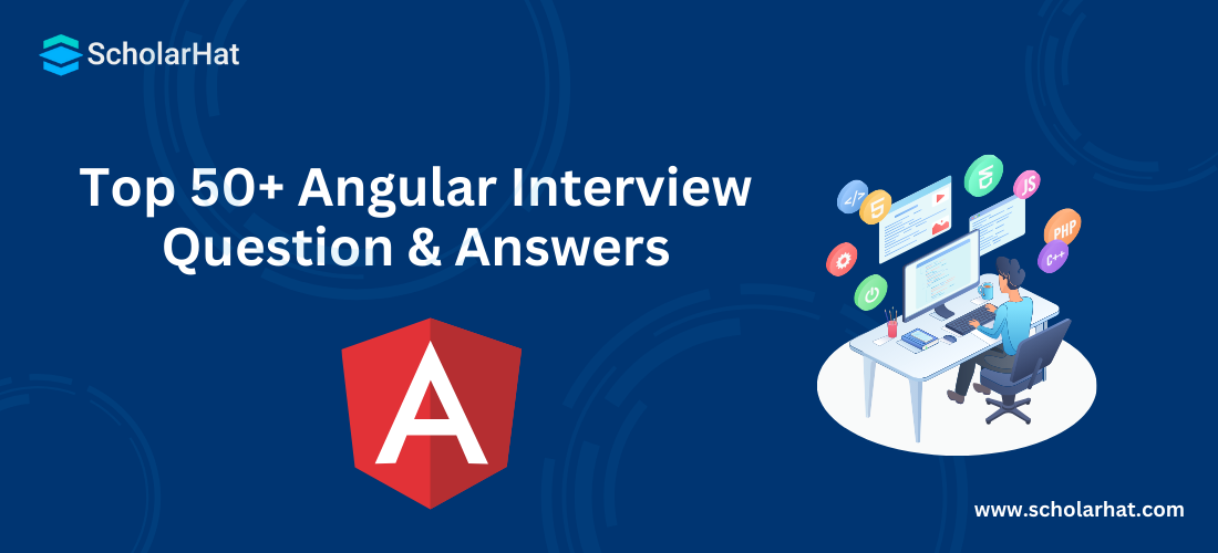 Top 50+ Angular Interview Question & Answers