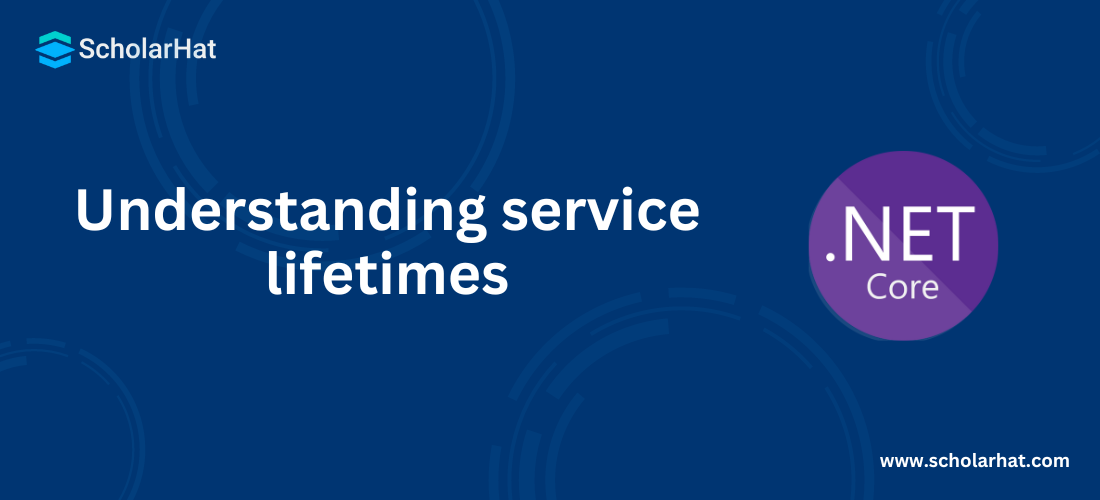 Understanding Service Lifetimes in .Net Core