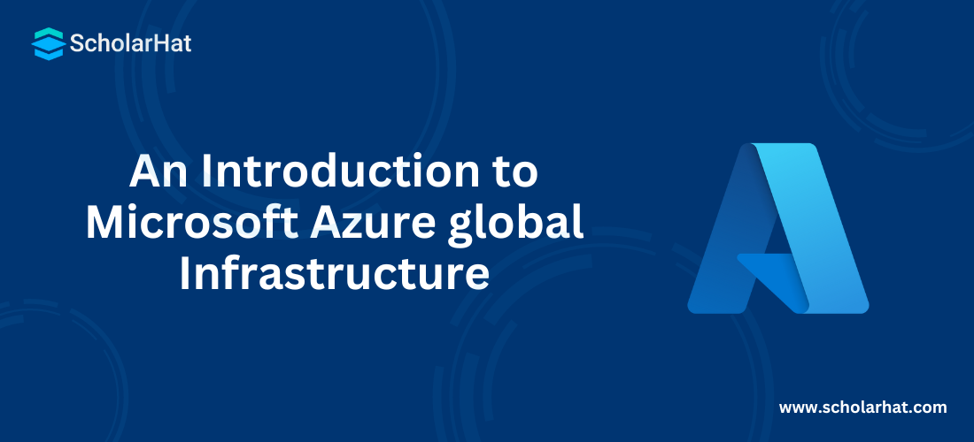 An Introduction to Microsoft Azure global Infrastructure