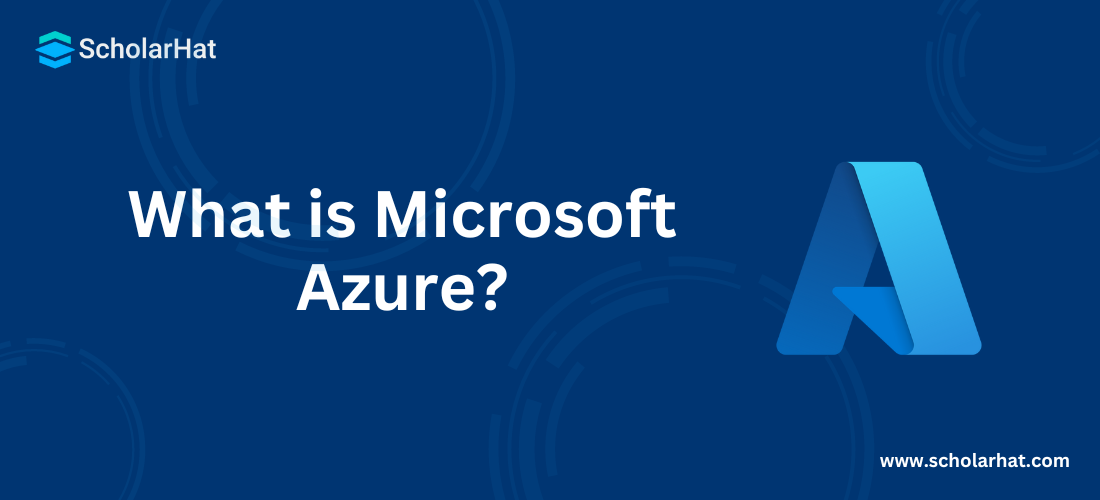 What is Microsoft Azure? - An Introduction to Azure