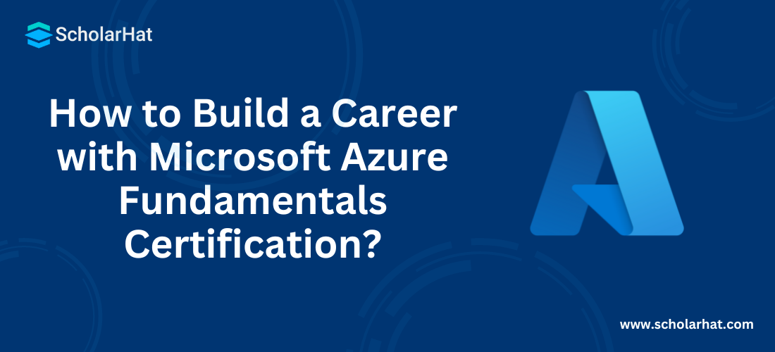How to Build a Career with Microsoft Azure Fundamentals Certification?