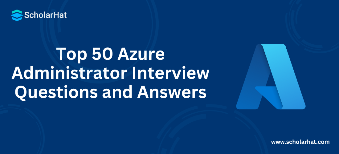 Top 50 Azure Administrator Interview Questions and Answers