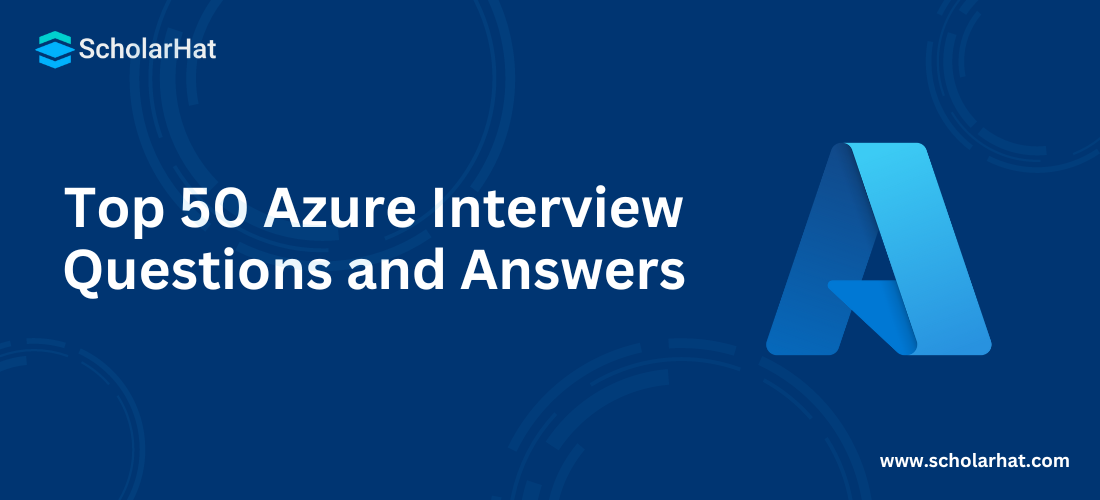 Top 50 Azure Interview Questions and Answers