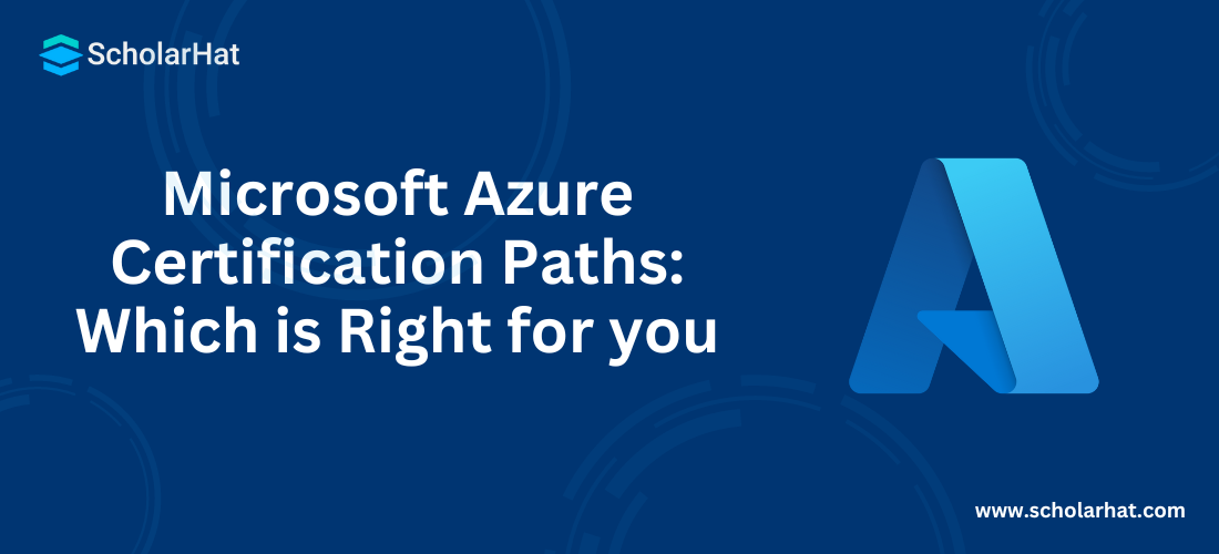 Microsoft Azure Certification Paths: Which is Right for you