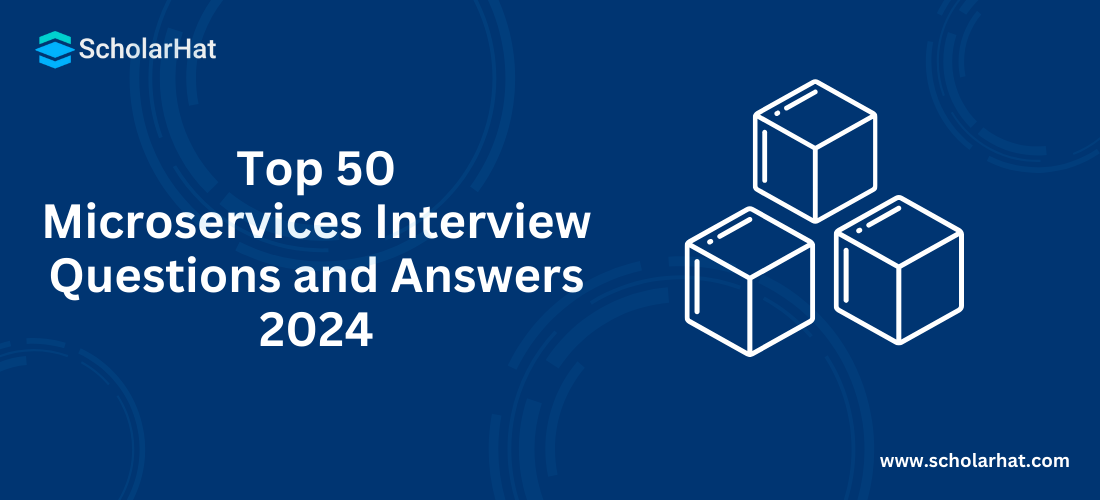 Top 50 Microservices Interview Questions and Answers 2024