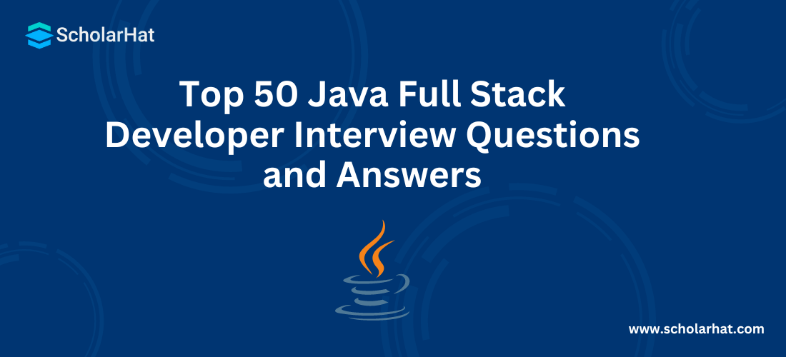 Top 50 Java Full Stack Developer Interview Questions and Answers