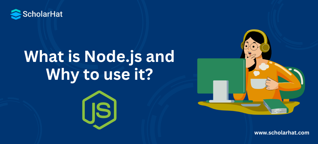 What is Node.js and Why to use it?