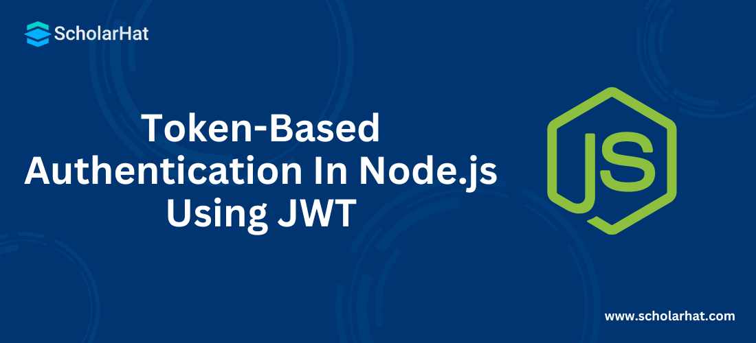 Token-Based Authentication In Node.js Using JWT