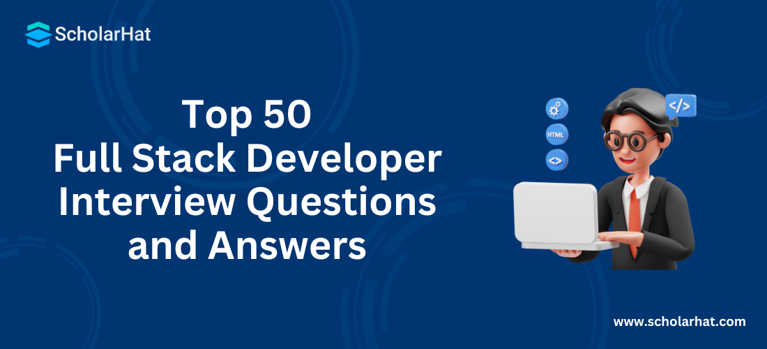 Top 50 Full Stack Developer Interview Questions and Answers
