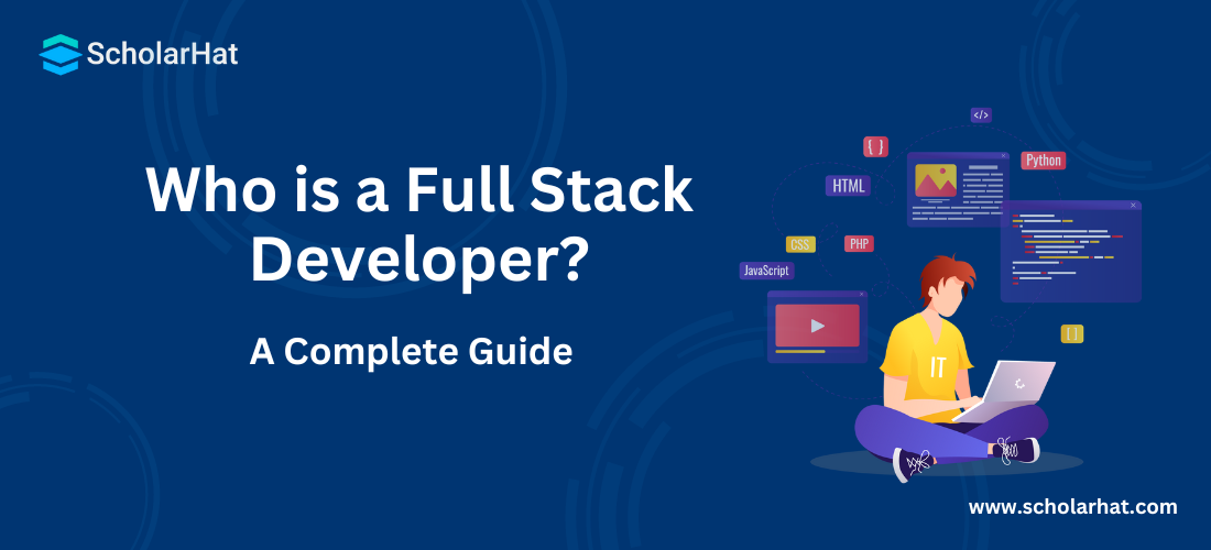 Who is a Full Stack Developer? A Complete Guide