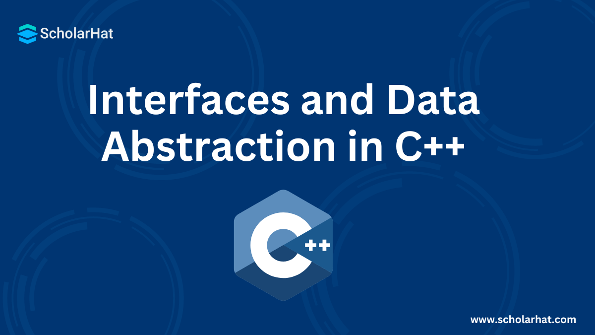 Interfaces and Data Abstraction in C++ ( With Examples )