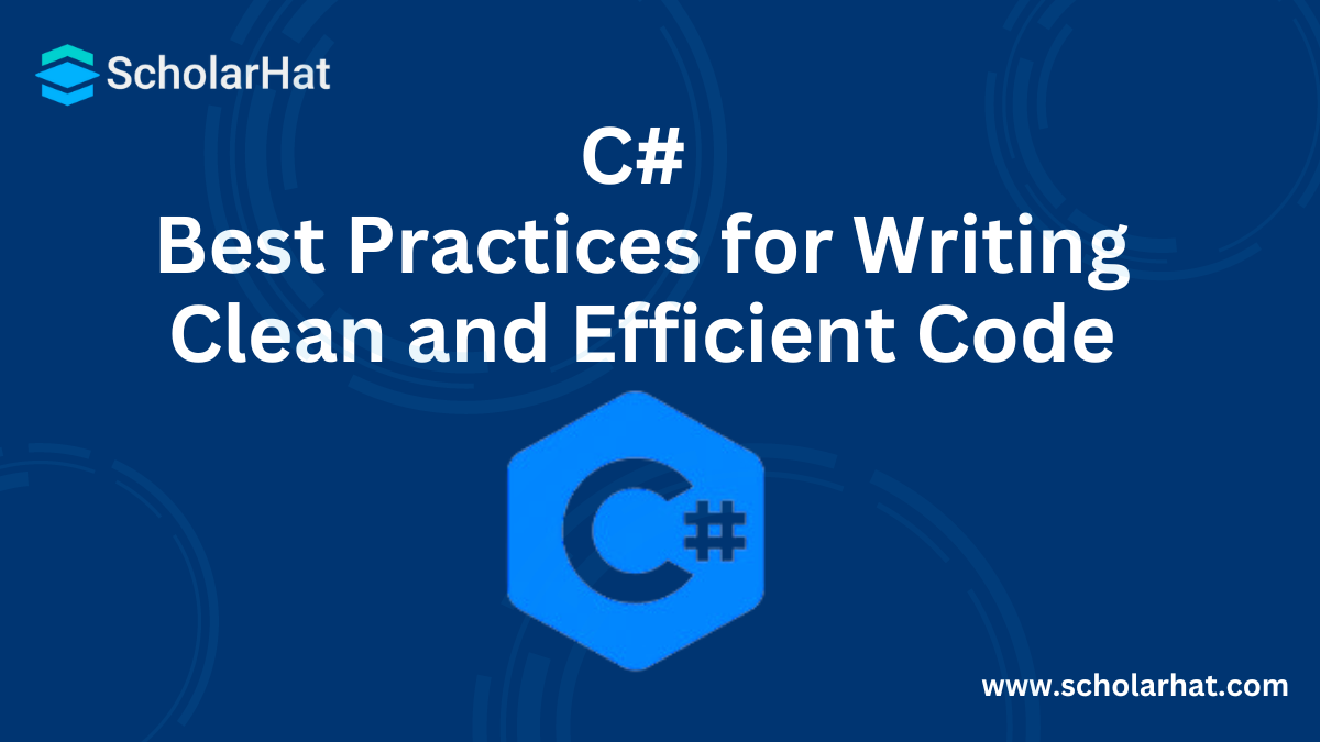 C# Best Practices for Writing Clean and Efficient Code