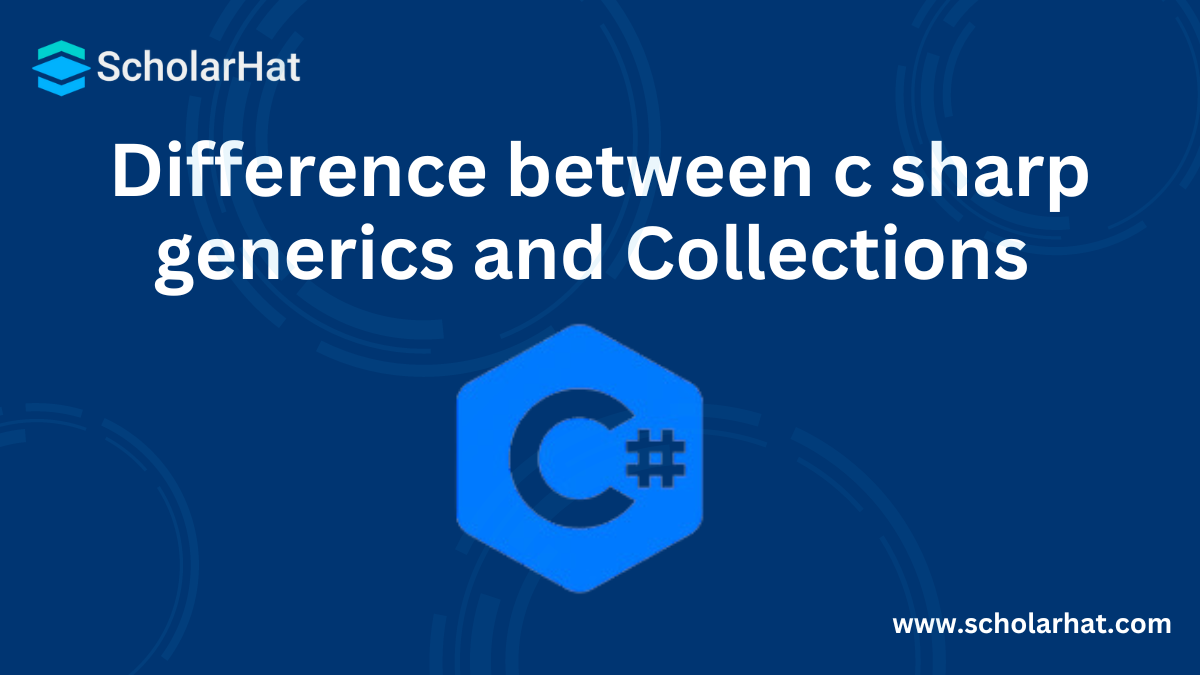 Difference between c sharp generics and Collections with example