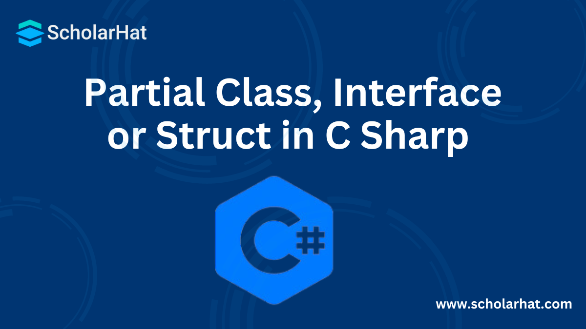 Partial Class, Interface or Struct in C Sharp with example