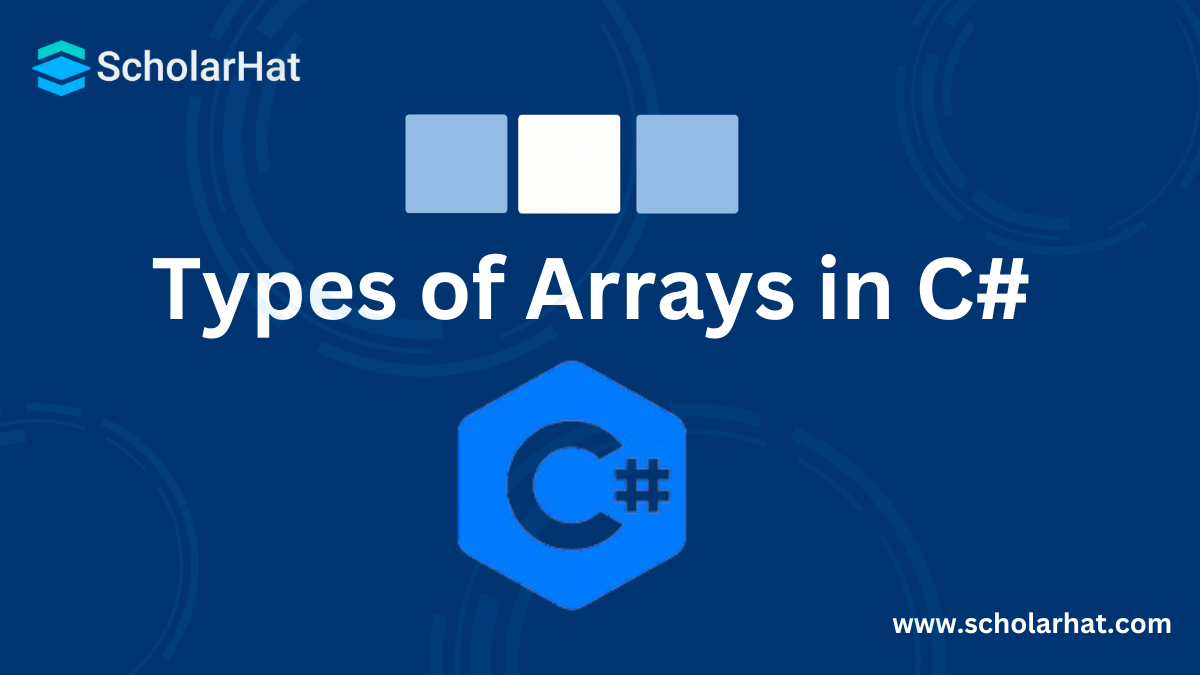 Types of Arrays in C#: Single-dimensional, Multi-dimensional and Jagged Array 