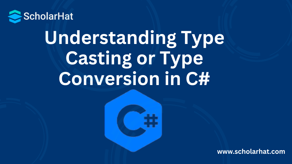 Understanding Type Casting or Type Conversion in C#