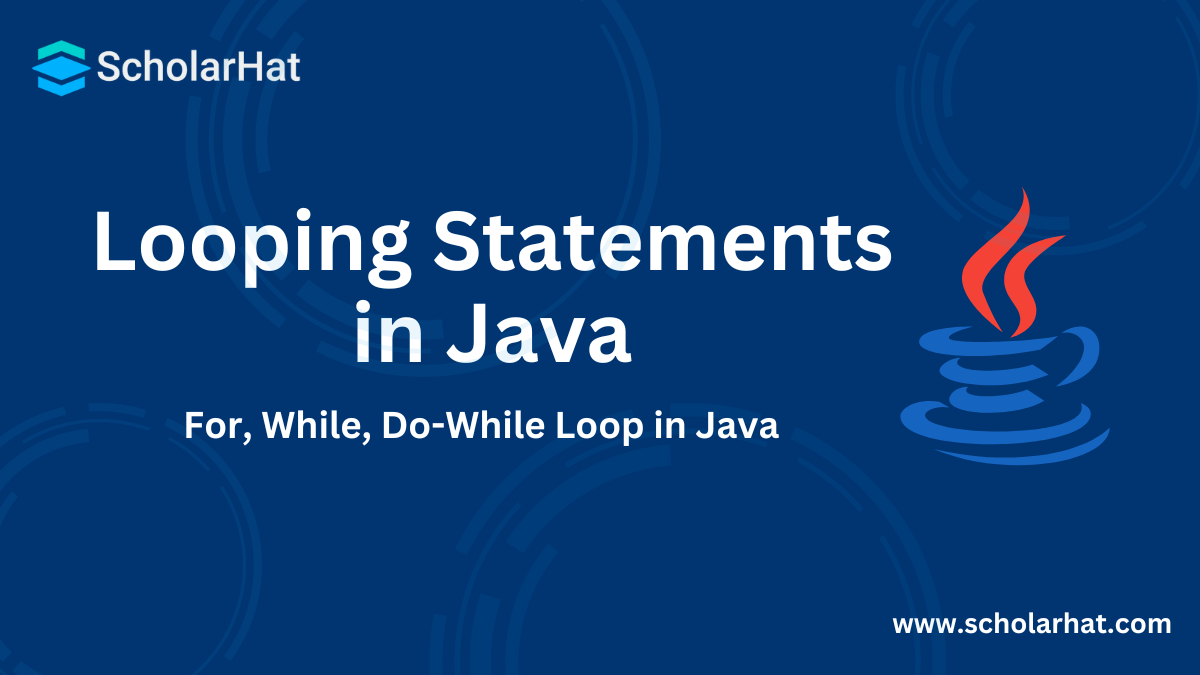 Looping Statements in Java - For, While, Do-While Loop in Java