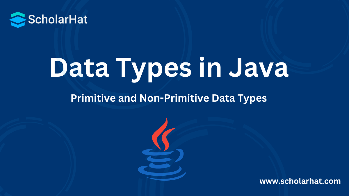 Data Types in Java - Primitive and Non-Primitive Data Types