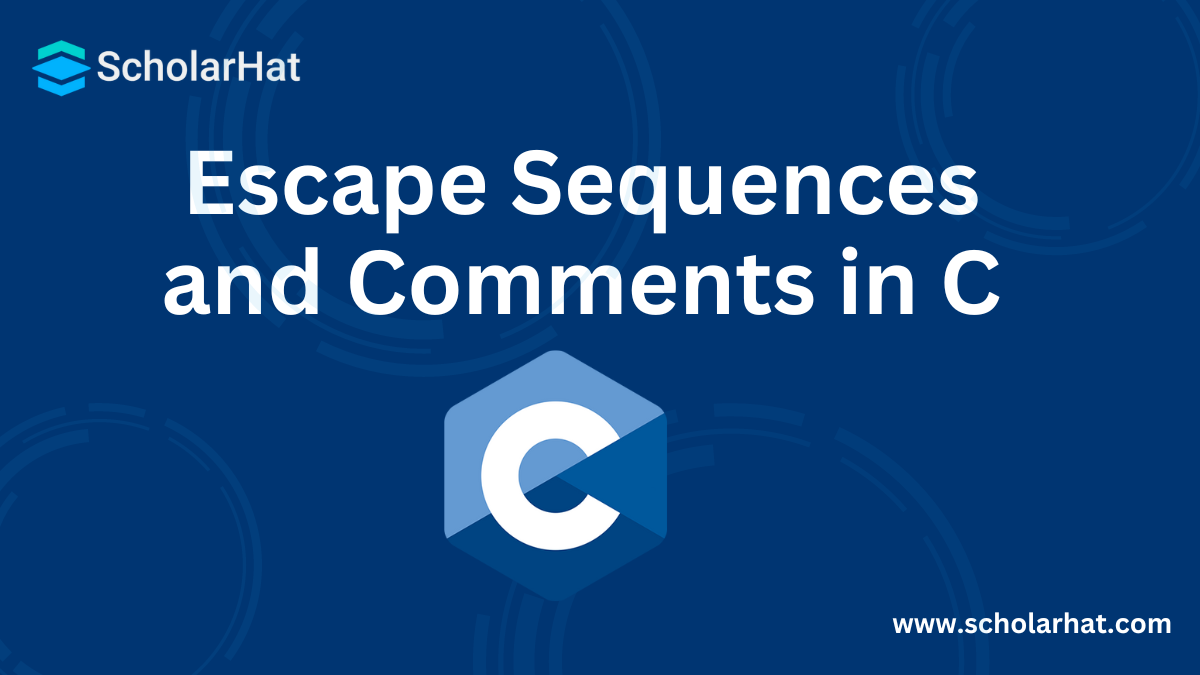 Escape Sequences and Comments in C